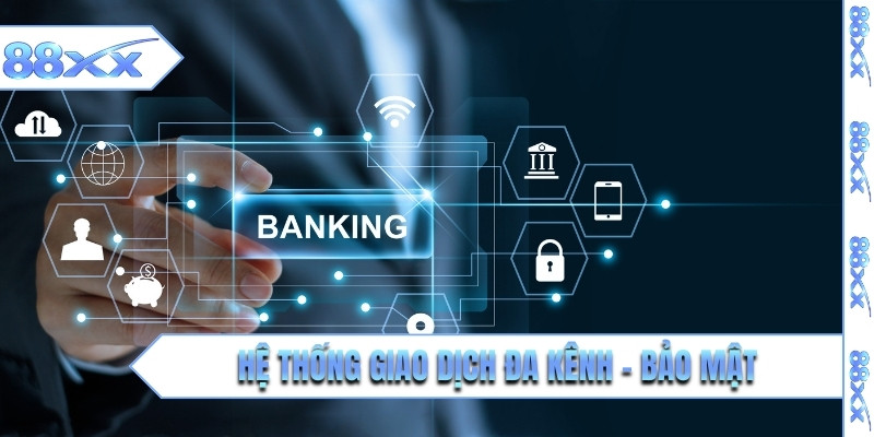 Hệ thống giao dịch đa kênh - bảo mật
