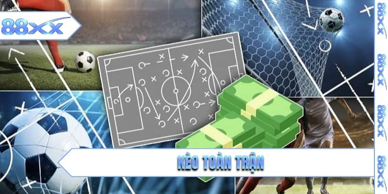 kèo toàn trận