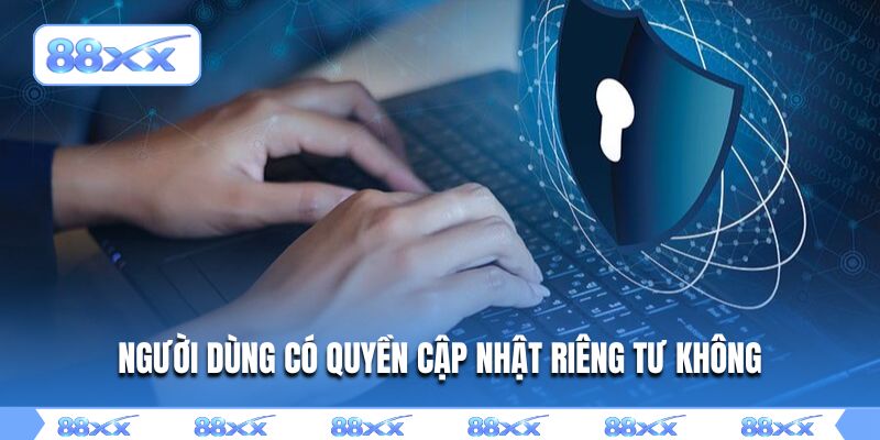 Người dùng có quyền cập nhật riêng tư không