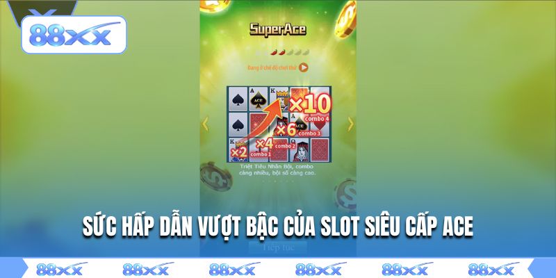 Sức hấp dẫn vượt bậc của slot siêu cấp ACE