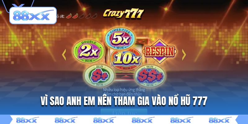 Vì sao anh em nên tham gia vào nổ hũ 777